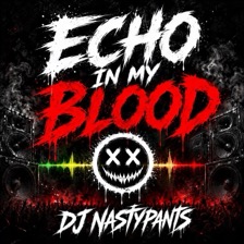 ECHO IN MY BLOOD cover art by DJ Nastypants