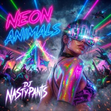 NEON ANIMALS cover art by DJ Nastypants